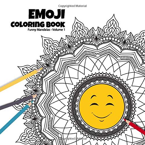 Emoji Coloring Book - Funny mandalas - Volume 1: Cute mandala designs combined with funny emoji. Fun way to relive stress and anxiety. (Emoji coloring book COLLECTION)