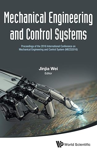 Mechanical Engineering And Control Systems - Proceedings Of The 2016 International Conference On Mechanical Engineering And Control System (Mecs2016): ... system (MECS2016), Wuhan, China, 15-17 April