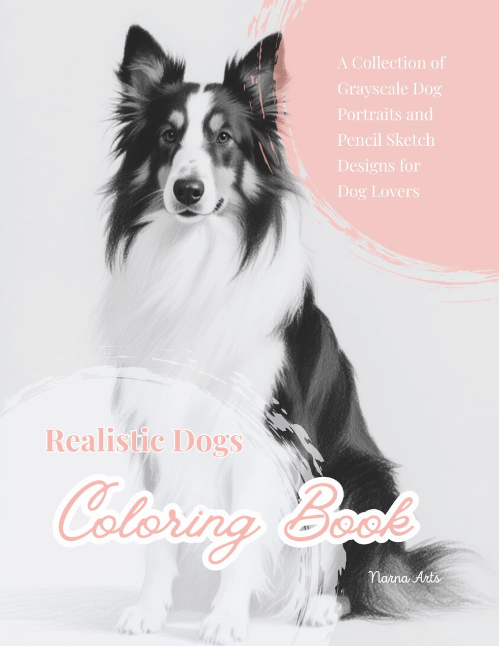 Realistic Dogs Coloring Book: A Collection of Grayscale Dog Portraits and Pencil Sketch Designs for Dog Lovers.