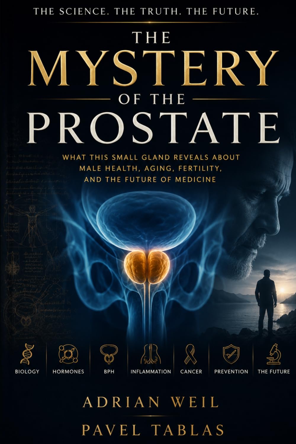 The Mystery of the Prostate: Why This Small Gland Shapes Male Health, Aging, Fertility, and the Future of Medicine (The Embodied Life Series)