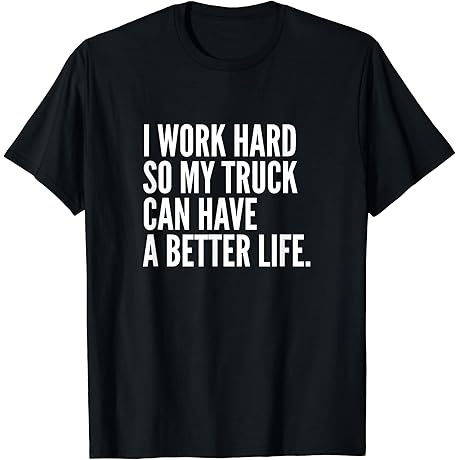 Funny Truck Owner Gift | Pickup Truck Driver Enthusiast Tee