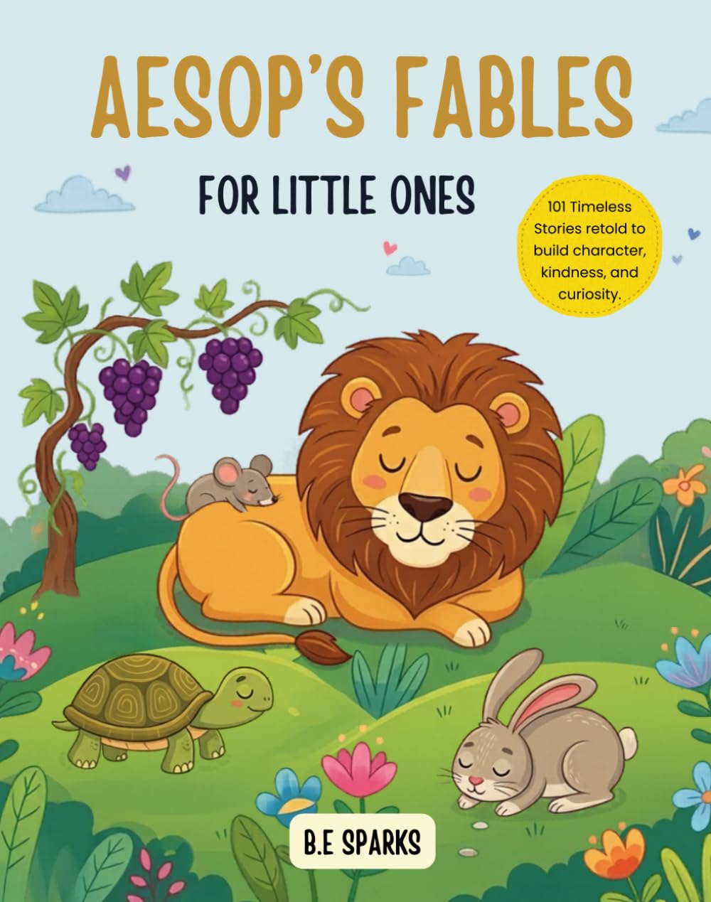 Aesop’s Fables for Little Ones: 101 Timeless Stories Retold to Build Character, Kindness, and Curiosity