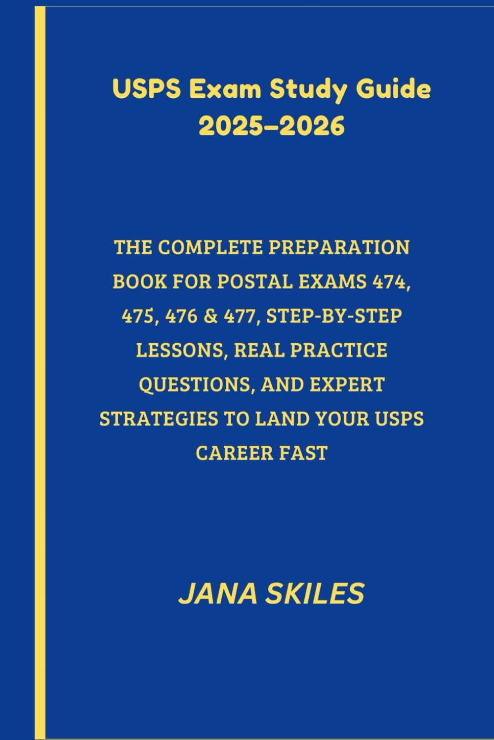 USPS Exam Study Guide 2025-2026: THE COMPLETE PREPARATION BOOK FOR POSTAL EXAMS 474, 475, 476 & 477, STEP-BY-STEP LESSONS, REAL PRACTICE QUESTIONS, AND EXPERT STRATEGIES TO LAND YOUR USPS CAREER FAST