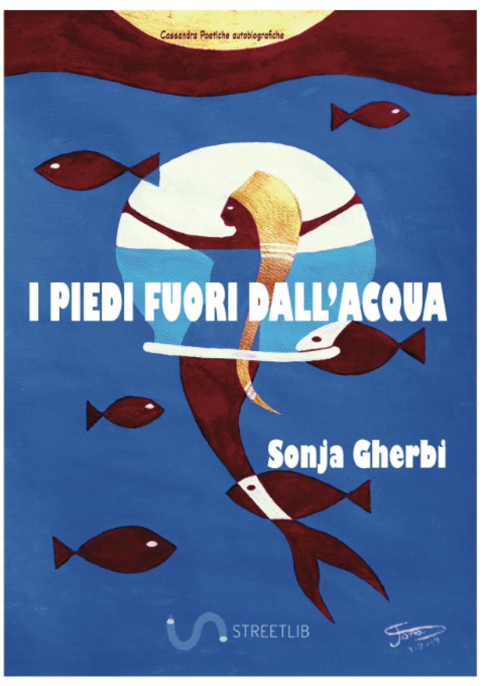I piedi fuori dall'acqua (Cassandra Poetiche Autobiografiche) (Italian Edition)