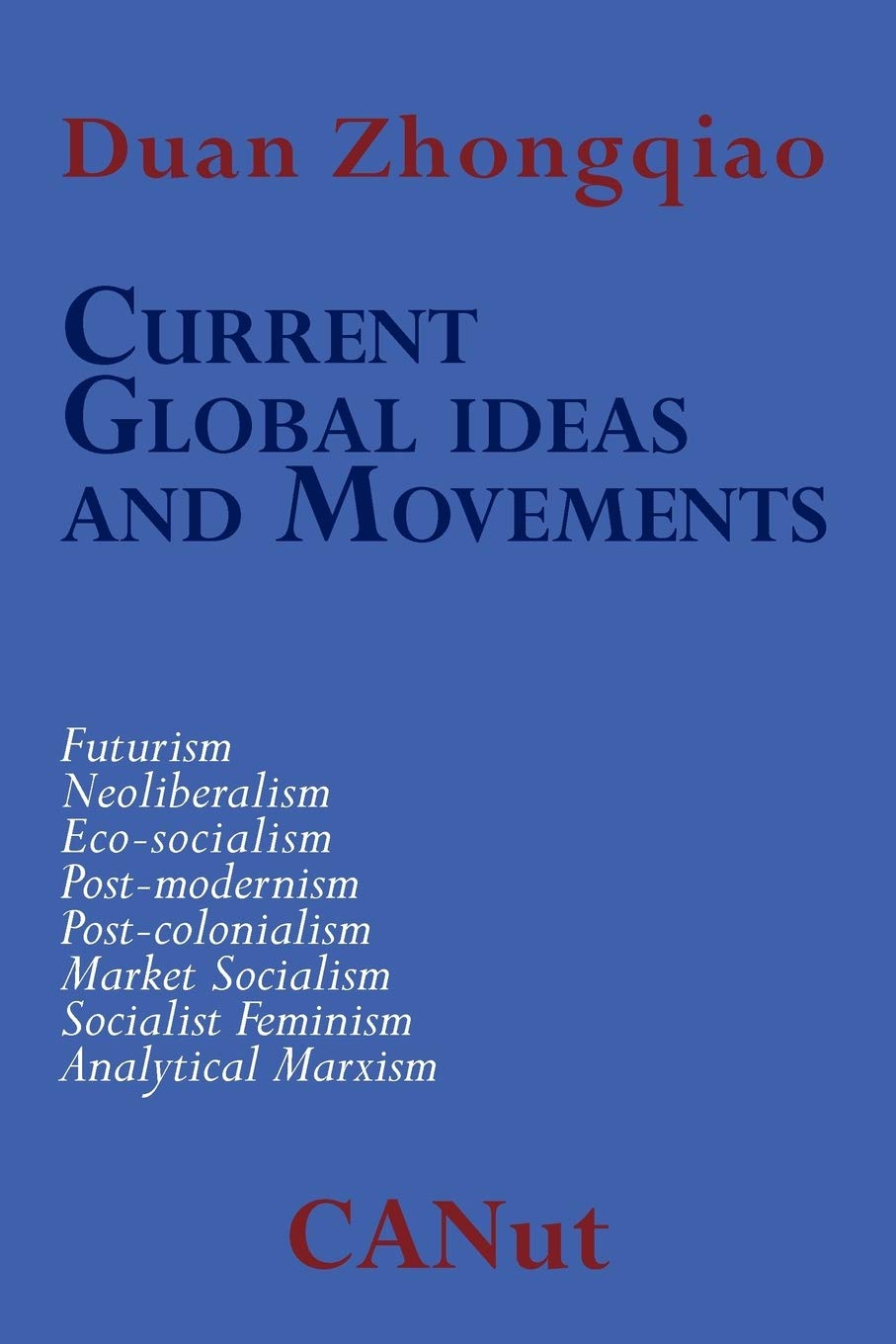 Current Global Ideas and Movements Challenging Capitalism: Futurism, Neo-Liberalism, Post-modernism, Post- Colonialism, Analytical Marxism, Eco-socialism, Socialist Feminism, Market Socialism