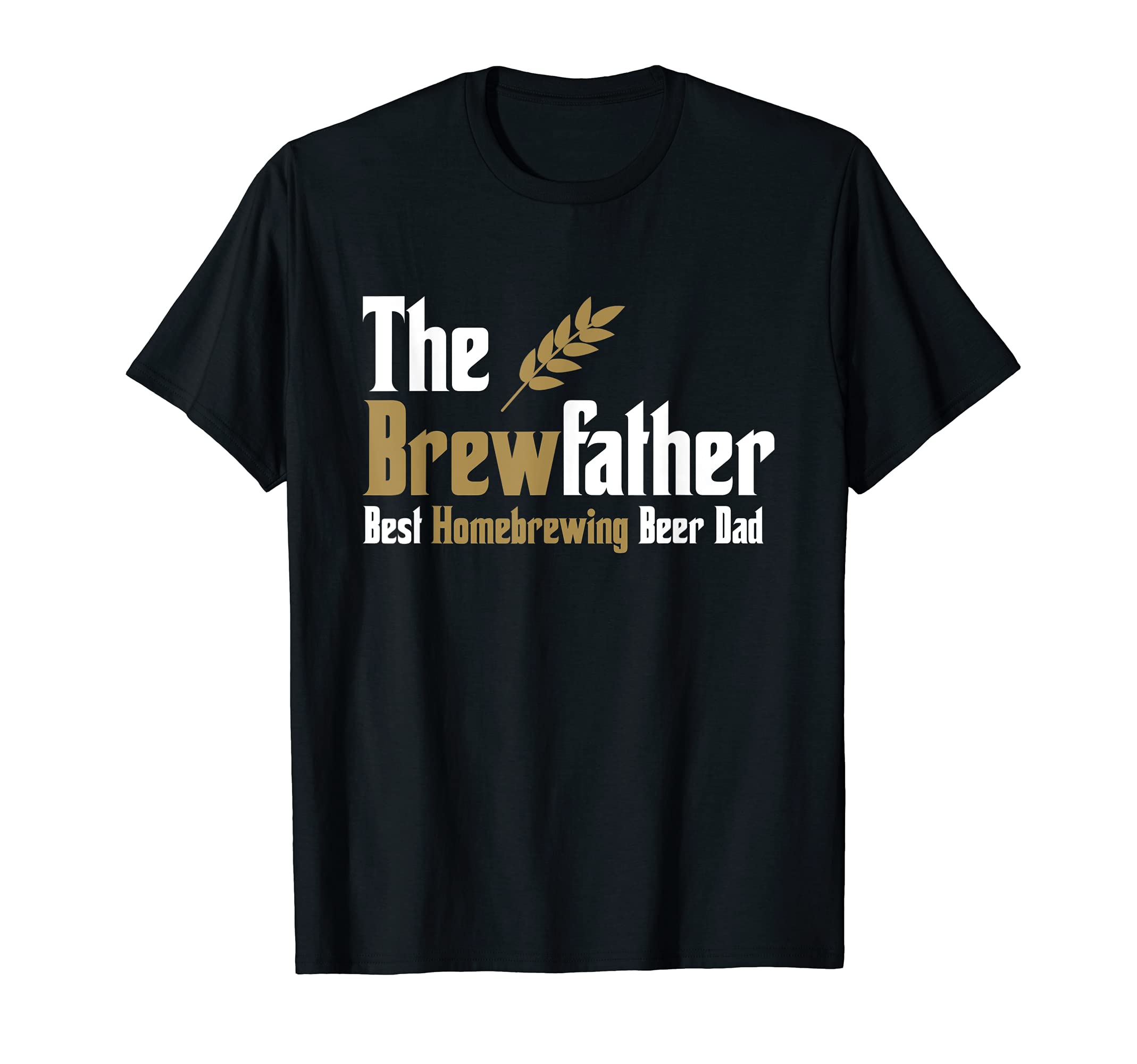 Funny Home brewing Brewery Daddy Lover ApparelThe Brewfather Brewing Home Brewery Dad Father's Day Gift T-Shirt