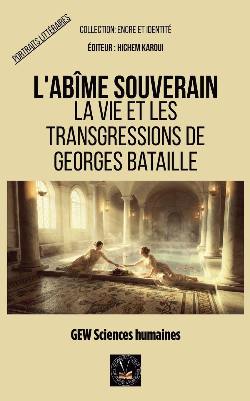 L'abîme souverain: La vie et les transgressions de Georges Bataille (Encre Et Identité Portraits Littéraires)