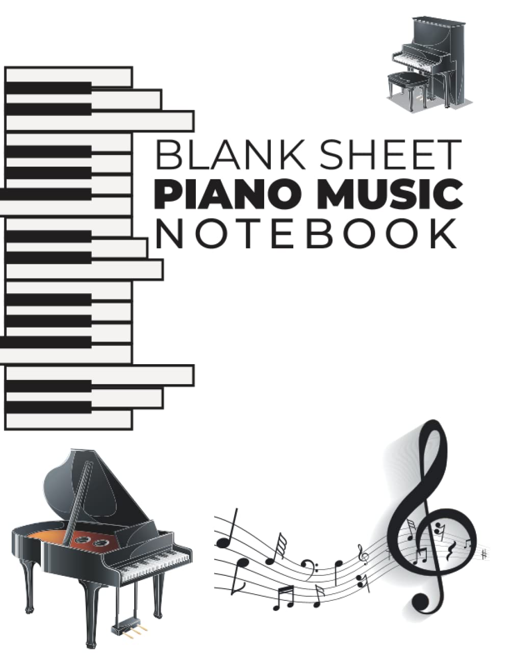 BLANK SHEET Piano MUSIC NOTEBOOK: Everyone who loves to play the piano, for beginners, intermediate, even professionals, can use this note book Children, teenagers, and even adults can use this book.