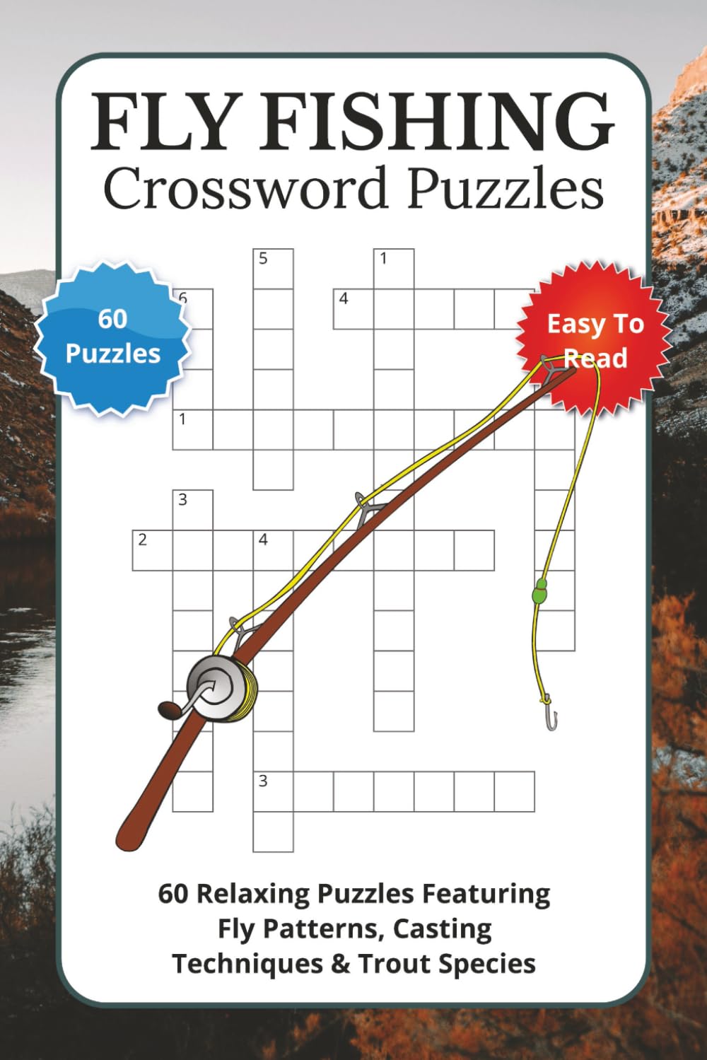 Fly Fishing Crossword Puzzles: 60 Relaxing Puzzles Featuring Fly Patterns, Casting Techniques & Trout Species