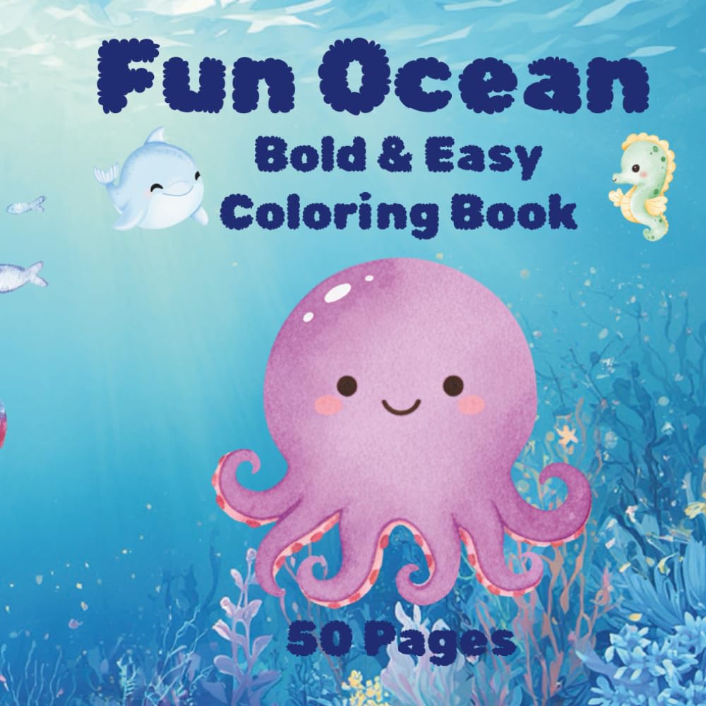 Fun In The Ocean: Coloring Book, Bold & Easy, 50 Pages