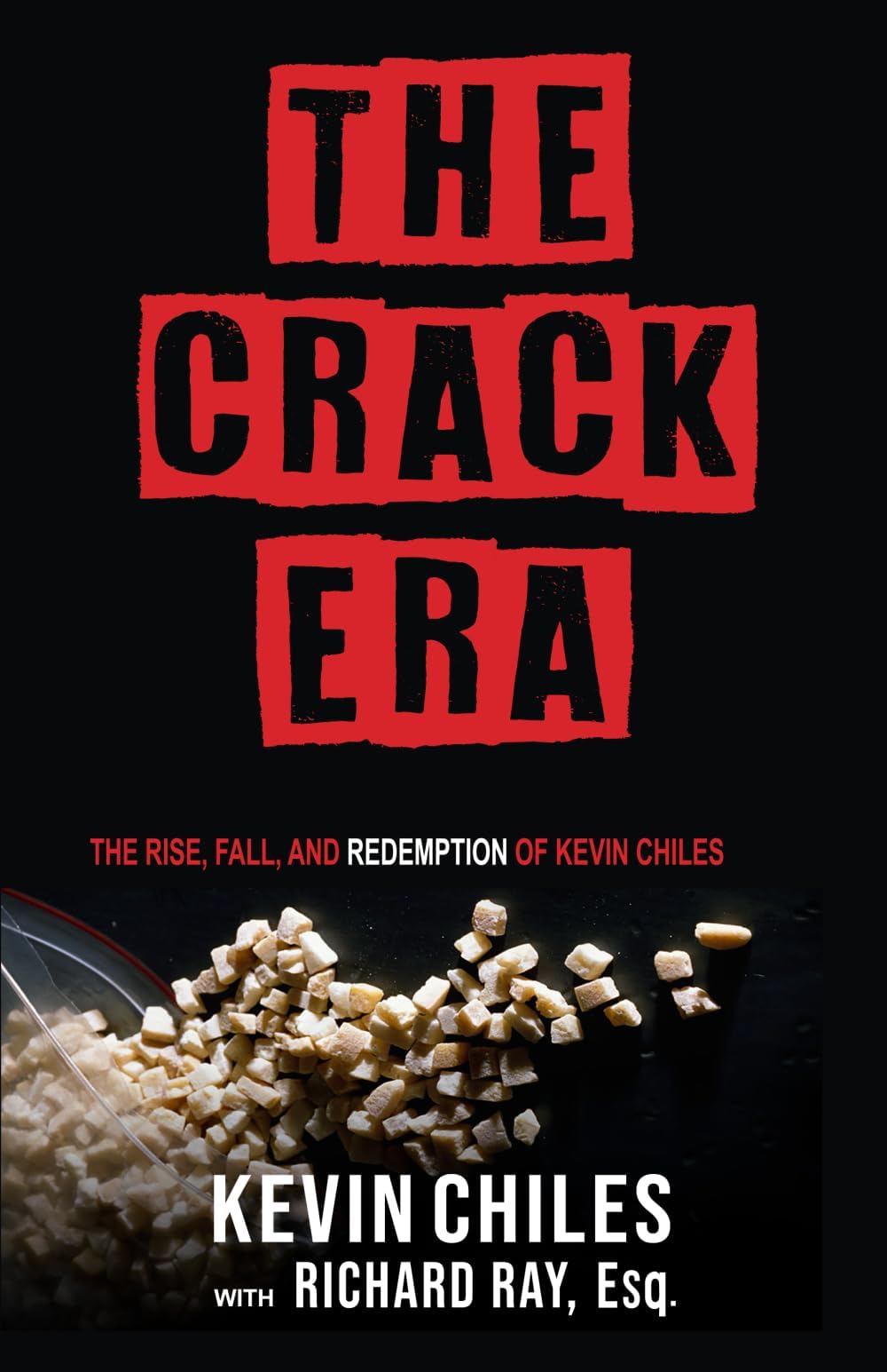 The Crack Era: The Rise, Fall and Redemption of Kevin Chiles Paperback – May 4, 2020