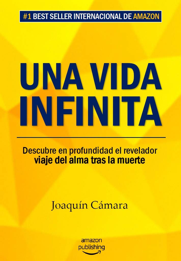 Una vida infinita: Descubre en profundidad el revelador viaje del alma tras la muerte (Spanish Edition)
