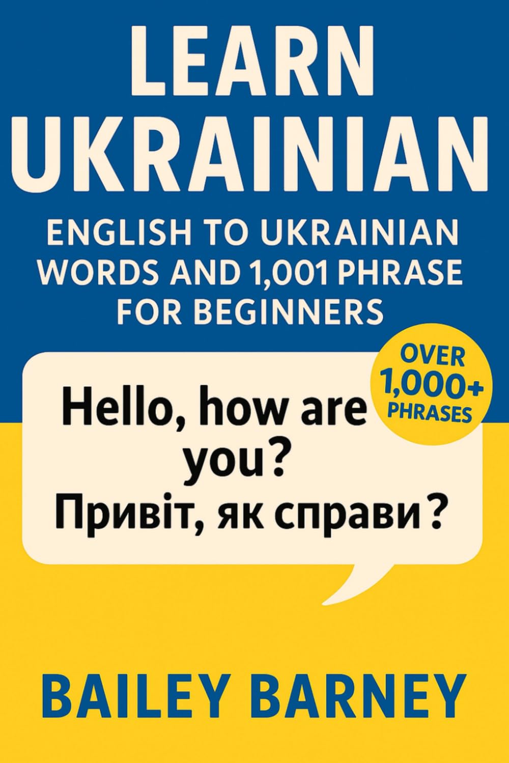 Learn Ukrainian: English to Ukrainian Words and 1,001 Phrases for Beginners