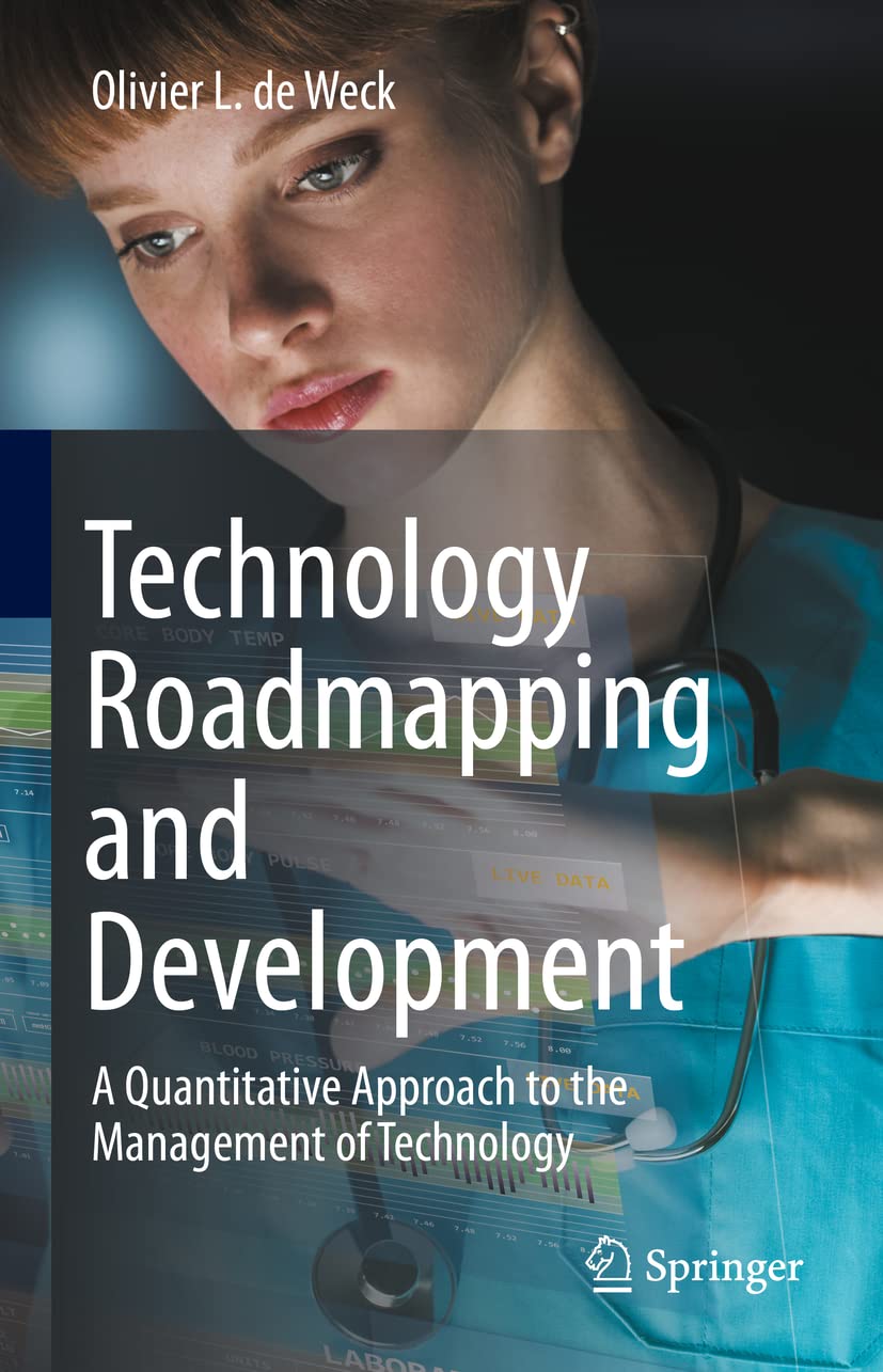 Technology Roadmapping and Development: A Quantitative Approach to the Management of Technology      2022nd Edition