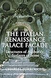 The Italian Renaissance Palace Fa&Atilde;&sect;ade: Structures of Authority, Surfaces of Sense (Res Monographs in Anthropology and Aesthetics)