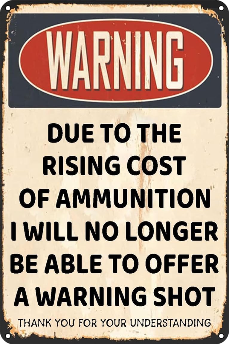 Due to The Rising Cost of Ammunition I Will No Longer Be Able to Offer A Warning Shot Vintage Metal Signs Tin Sign for Home Kitchen Bar Wall Decor 12×8 Inch