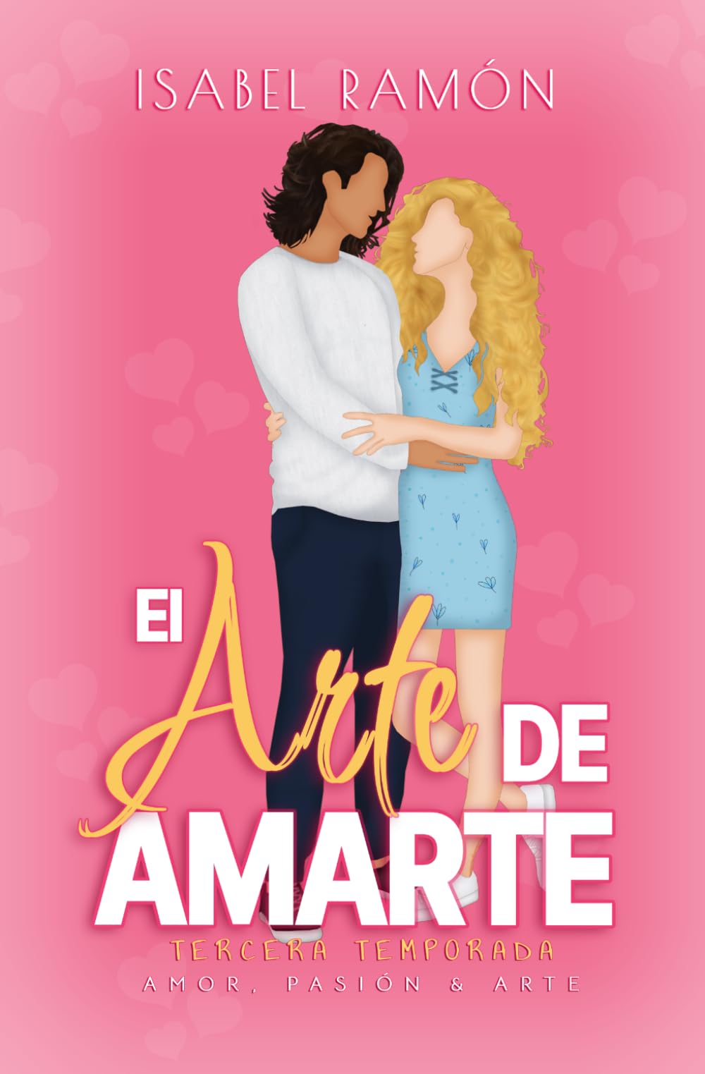 El Arte de Amarte | Tercera temporada (Amor, Pasión & Arte): Una comedia romántica contemporanea Frinds to Lovers. Él se enamora antes.: 4