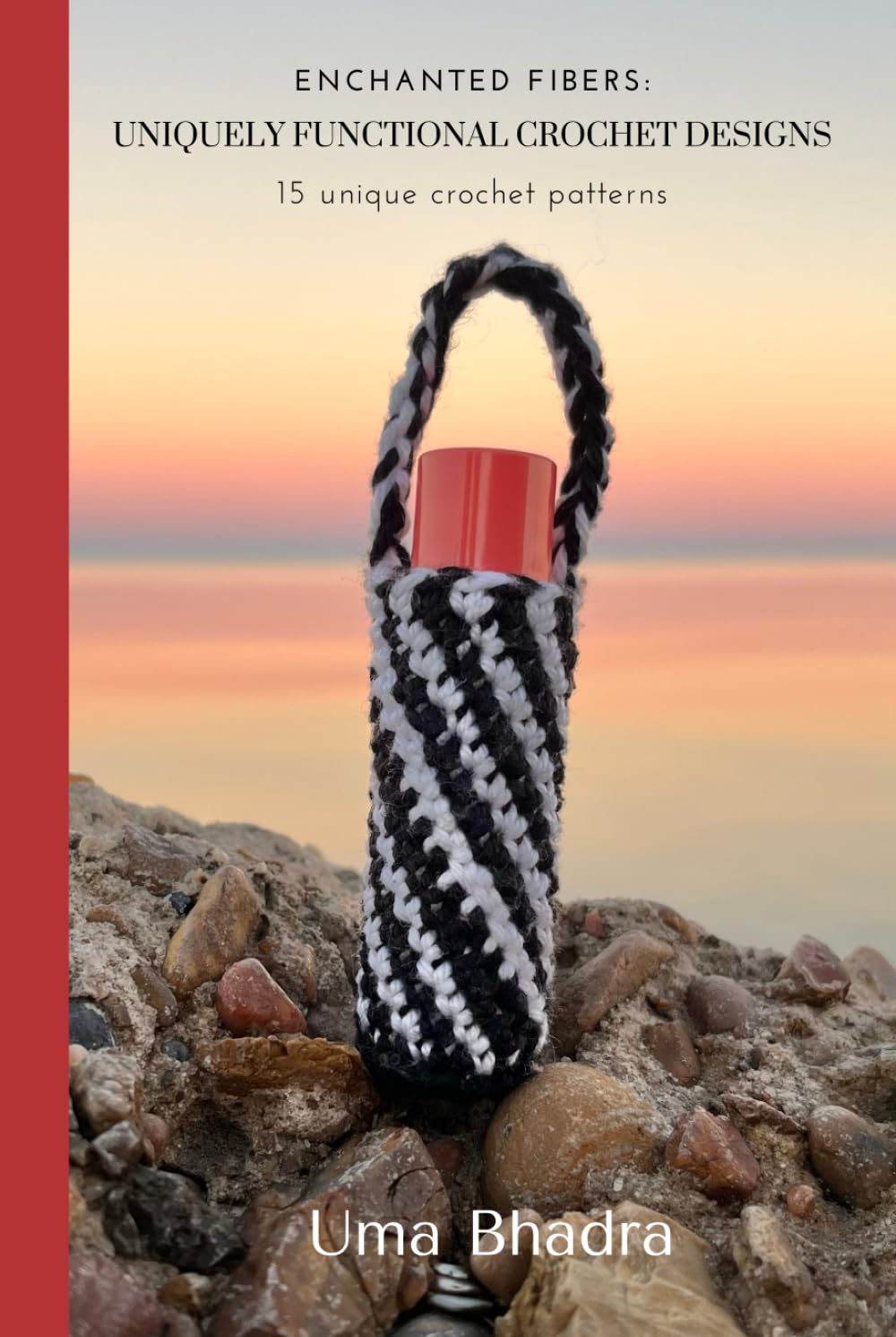 Enchanting Fibers: Uniquely Functional Crochet Designs: 15 unique crochet patterns