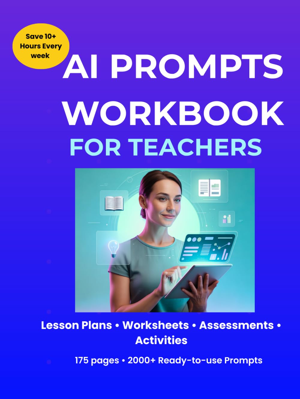 AI Prompts Workbook for Teachers: Save 10+ Hours Every Week (AI Classroom Prompts Series)