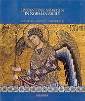 Byzantine Mosaics in Norman Sicily : Palermo, Monreale, Cefalu 887057220X Book Cover