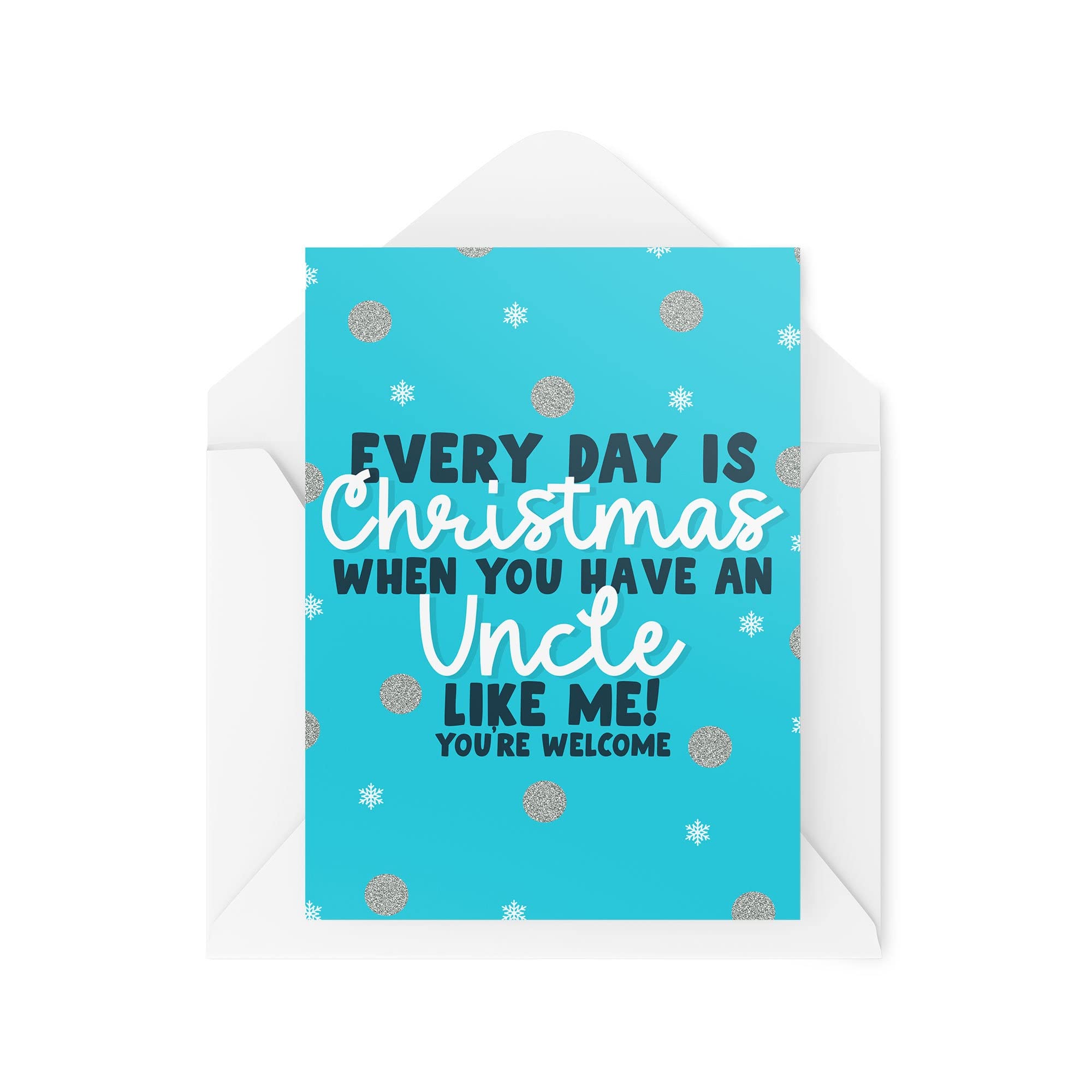 Funny Novelty Christmas Cards | Every Day Is Christmas When You Have A Uncle | Christmas Present Celebration | Banter Funny | CBH1371
