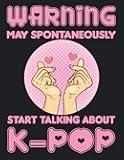 Warning May Spontaneously Start Talking About K-Pop: K-pop Sketchbook For Girls | Sketchbook/Notebook For Drawing, Doodling, Journal ,Sketching | ... Gifts for Korean Pop Fans |Sketching Loves