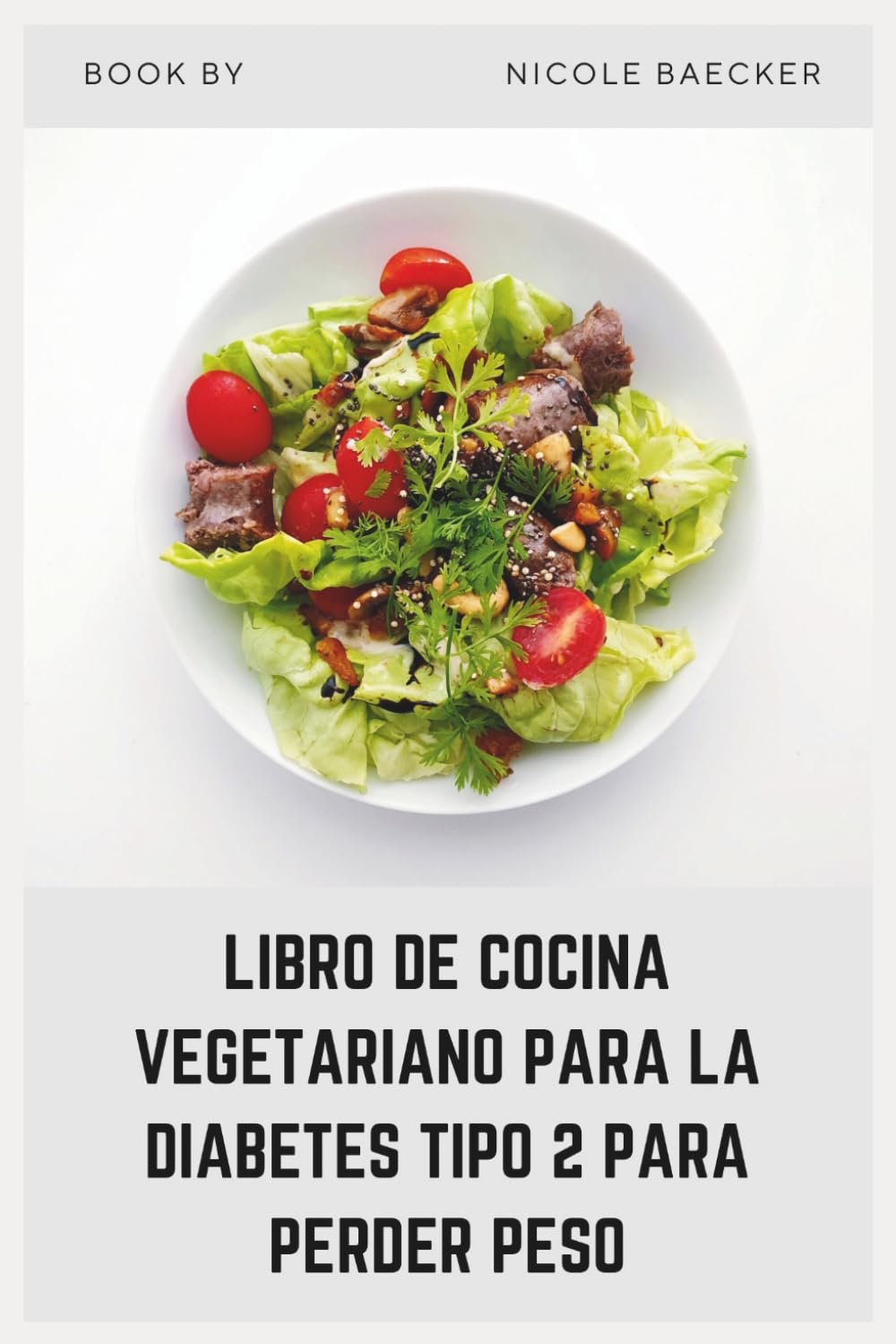 LIBRO DE COCINA VEGETARIANO PARA LA DIABETES TIPO 2 PARA PERDER PESO: Recetas vegetales satisfactorias para perder peso, equilibrar el azúcar en sangre y sentirte lo mejor posible