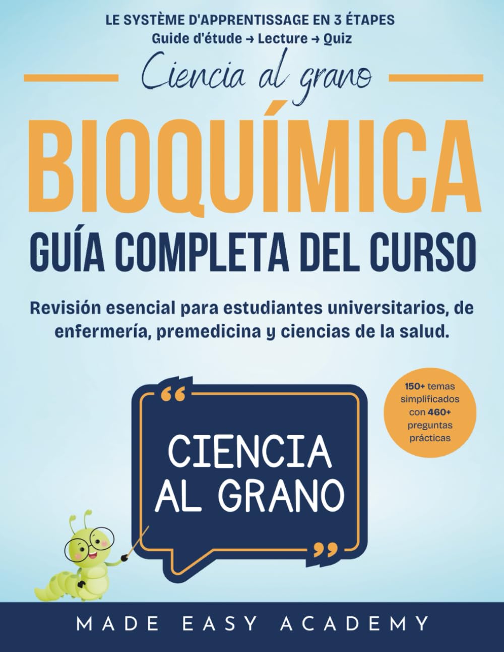 Ciencia al grano: Bioquímica: Guía completa del curso: Revisión esencial para estudiantes universitarios, de enfermería, premedicina y ciencias de la salud.: ¡Preguntas de prueba incluidas!