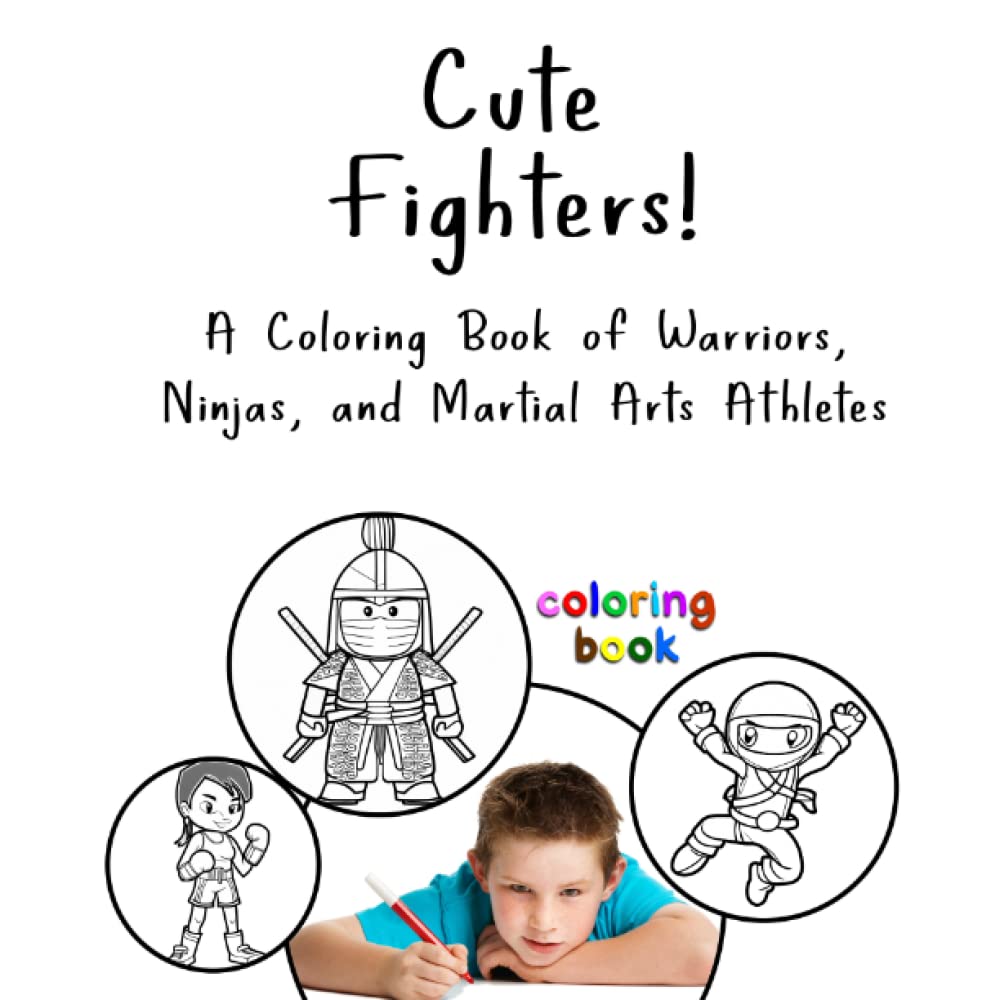 Cute Fighters: A Coloring Book of Warriors, Ninjas, and Martial Arts Athletes