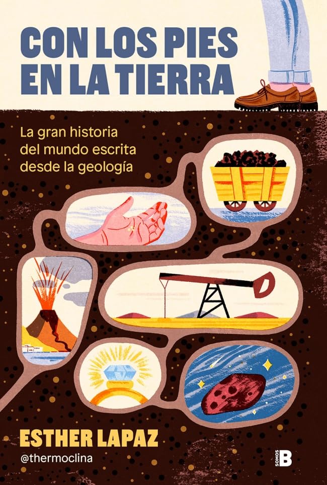 Con los pies en la Tierra: La gran historia del mundo escrita desde la geología (Somos B)
