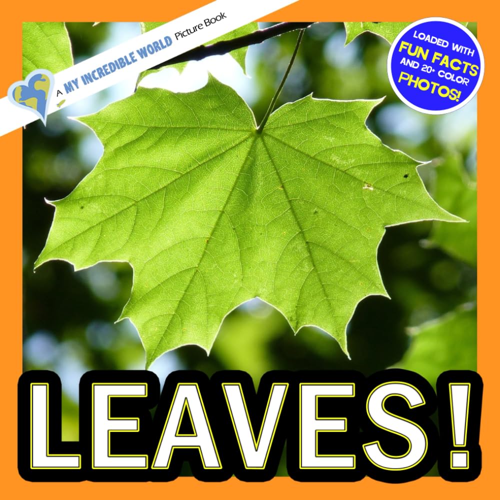 Leaves!: A My Incredible World Picture Book for Children (My Incredible World: Nature and Animal Picture Books for Children)