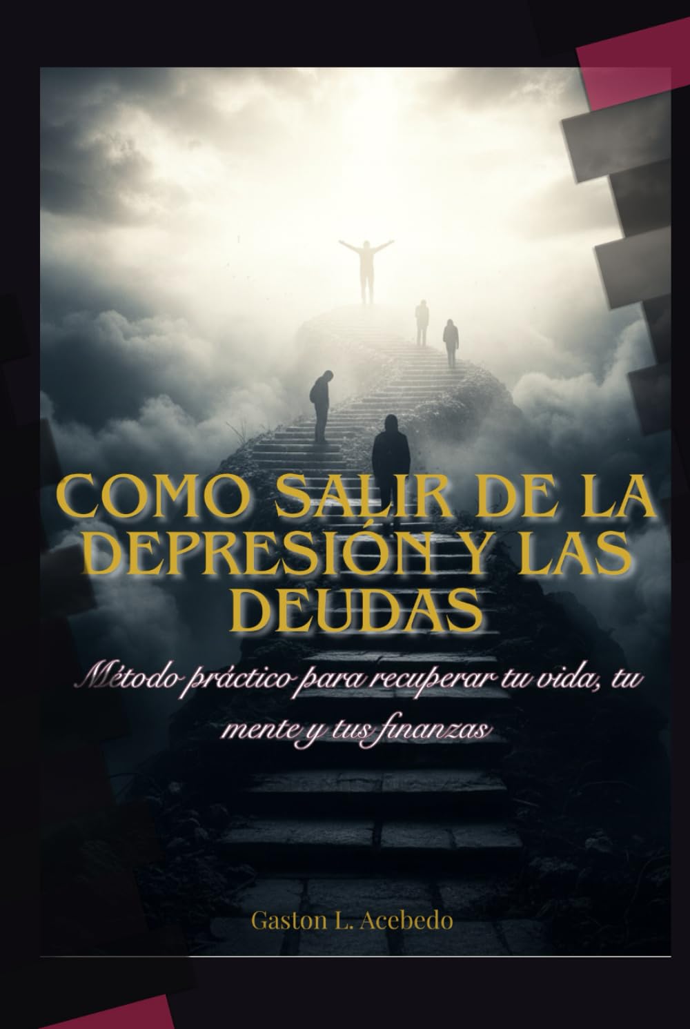Cómo salir de la depresión y las deudas: Método práctico para recuperar tu vida, tu mente y tus finanzas