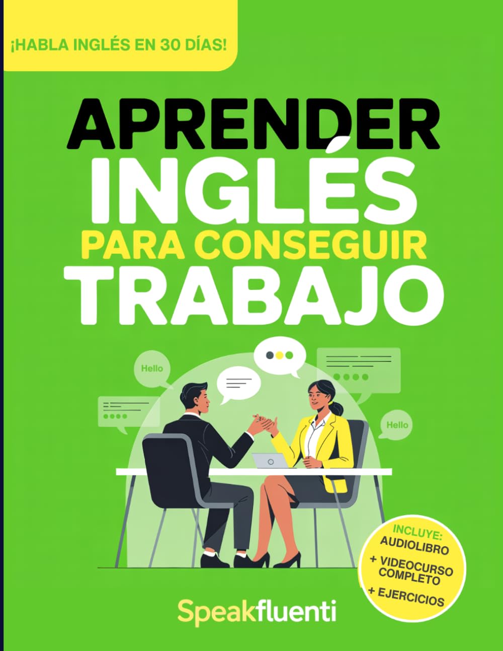 Aprender Inglés Para Conseguir Trabajo: Guía Práctica Para Hispanohablantes: Habla Inglés en Entrevistas, Entiende a Tu Jefe y Consigue Mejor Empleo en EE.UU (Aprende Inglés Fácil y Rápido)
