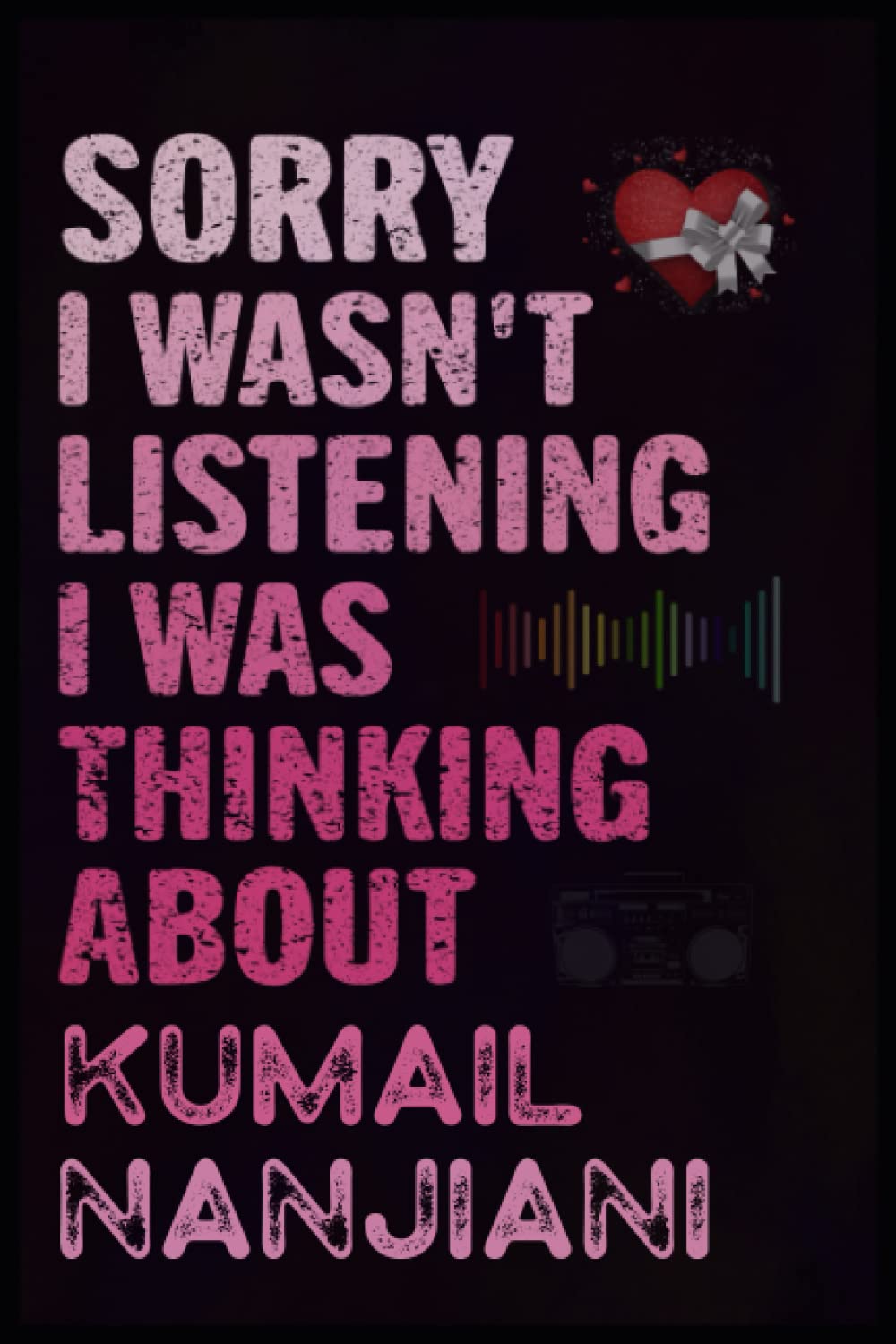 Sorry I wasn't listening I was thinking about Kumail Nanjiani: Perfect Personalized Journal Notebook Birthday Gift for Kumail Nanjiani Lovers,Blank ..