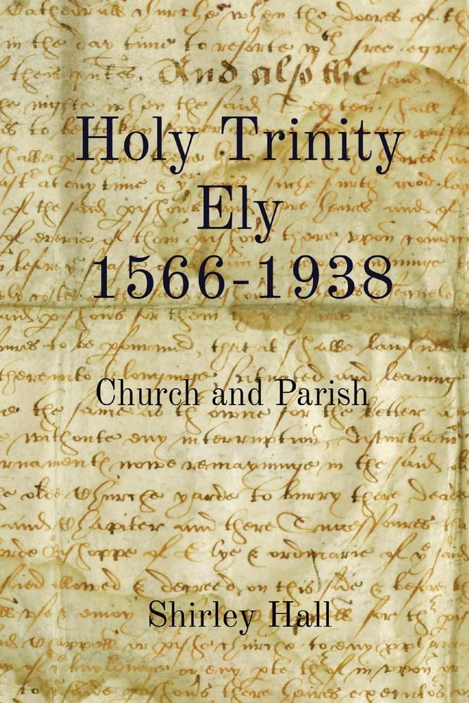 Holy Trinity Ely 1566-1938: Church and Parish