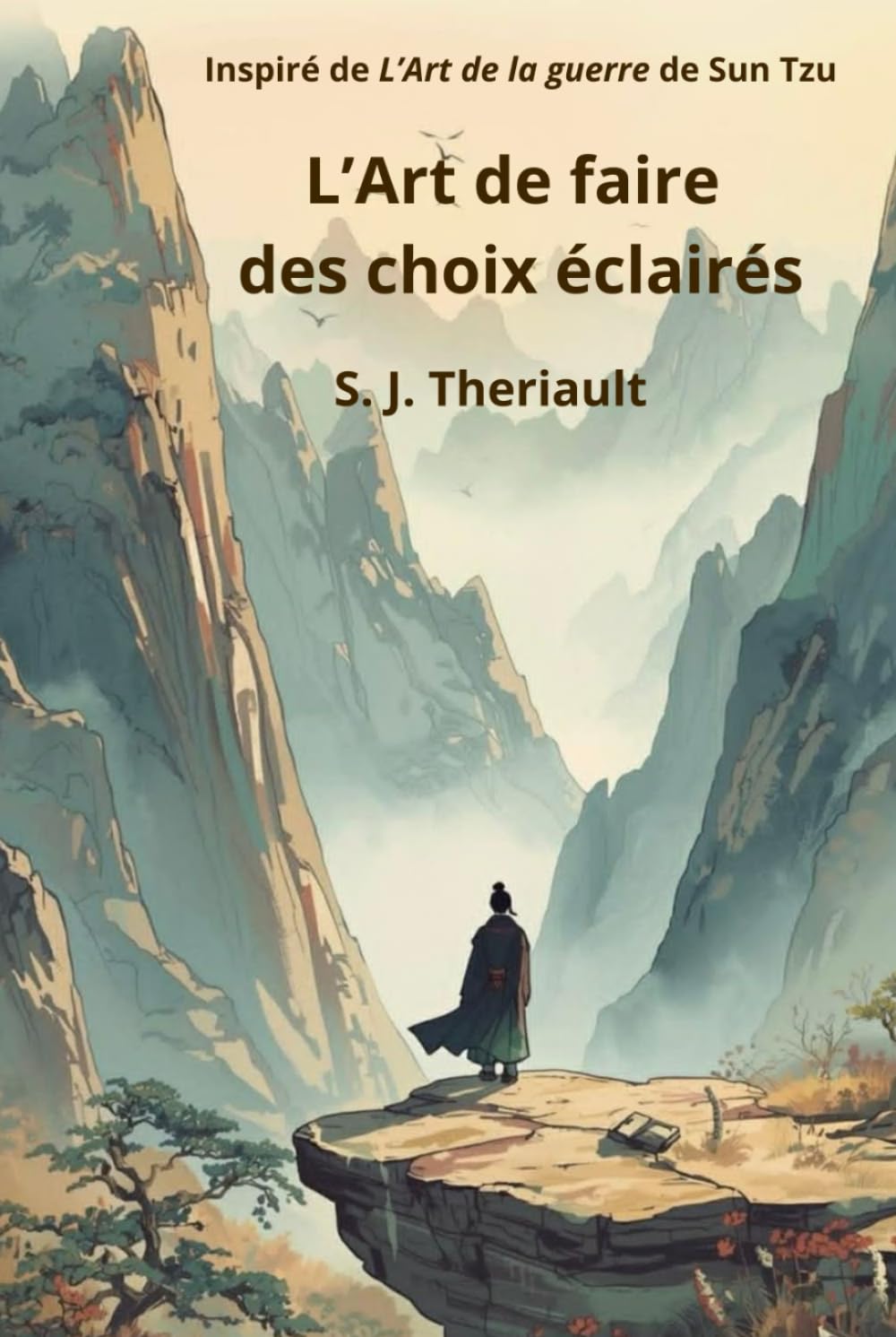 L’Art de faire des choix éclairés: Inspiré de L’art de la guerre de Sun Tzu