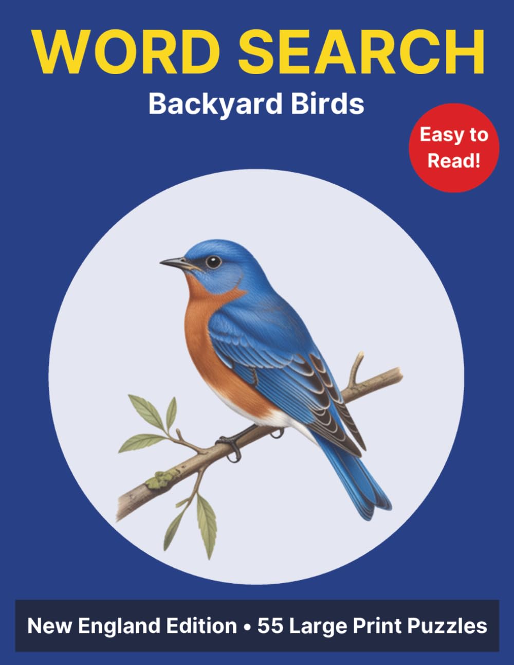 Backyard Birds of New England Word Search: 55 Large Print Puzzles for Adult Birders and Senior Bird Lovers — Songbirds, Warblers, Hawks, Owls, and ... RI, VT, NH, and ME (Nature of New England)