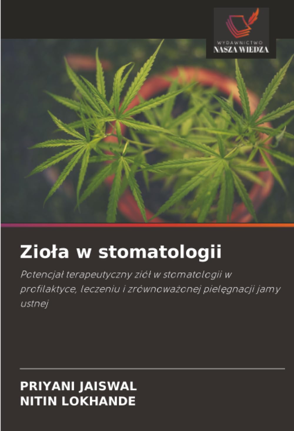 Zioła w stomatologii: Potencjał terapeutyczny ziół w stomatologii w profilaktyce, leczeniu i zrównoważonej pielęgnacji jamy ustnej