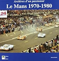 Le Mans 1970-1980 : Archives d'un passionné 2914920342 Book Cover