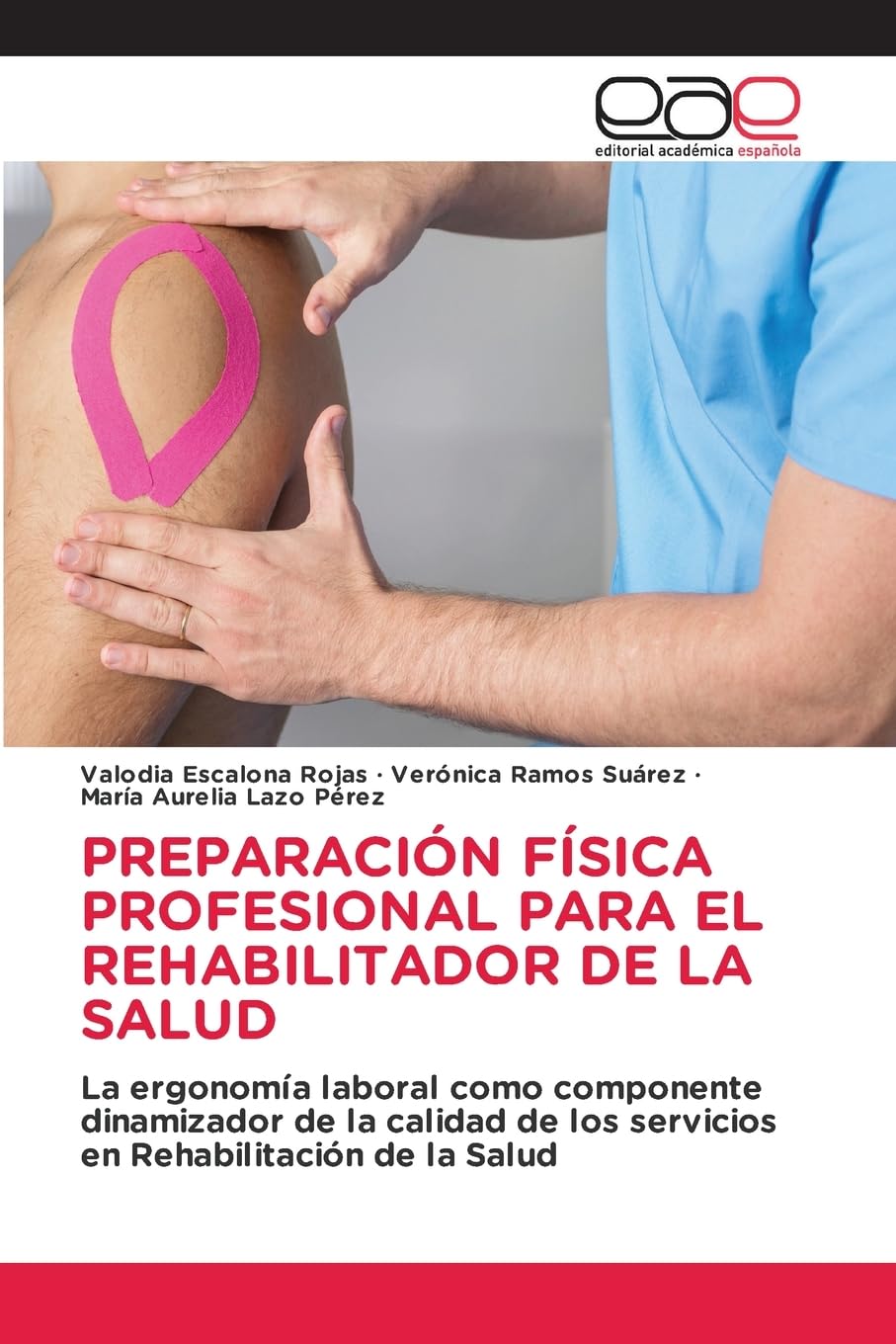 PREPARACIÓN FÍSICA PROFESIONAL PARA EL REHABILITADOR DE LA SALUD: La ergonomía laboral como componente dinamizador de la calidad de los servicios en Rehabilitación de la Salud