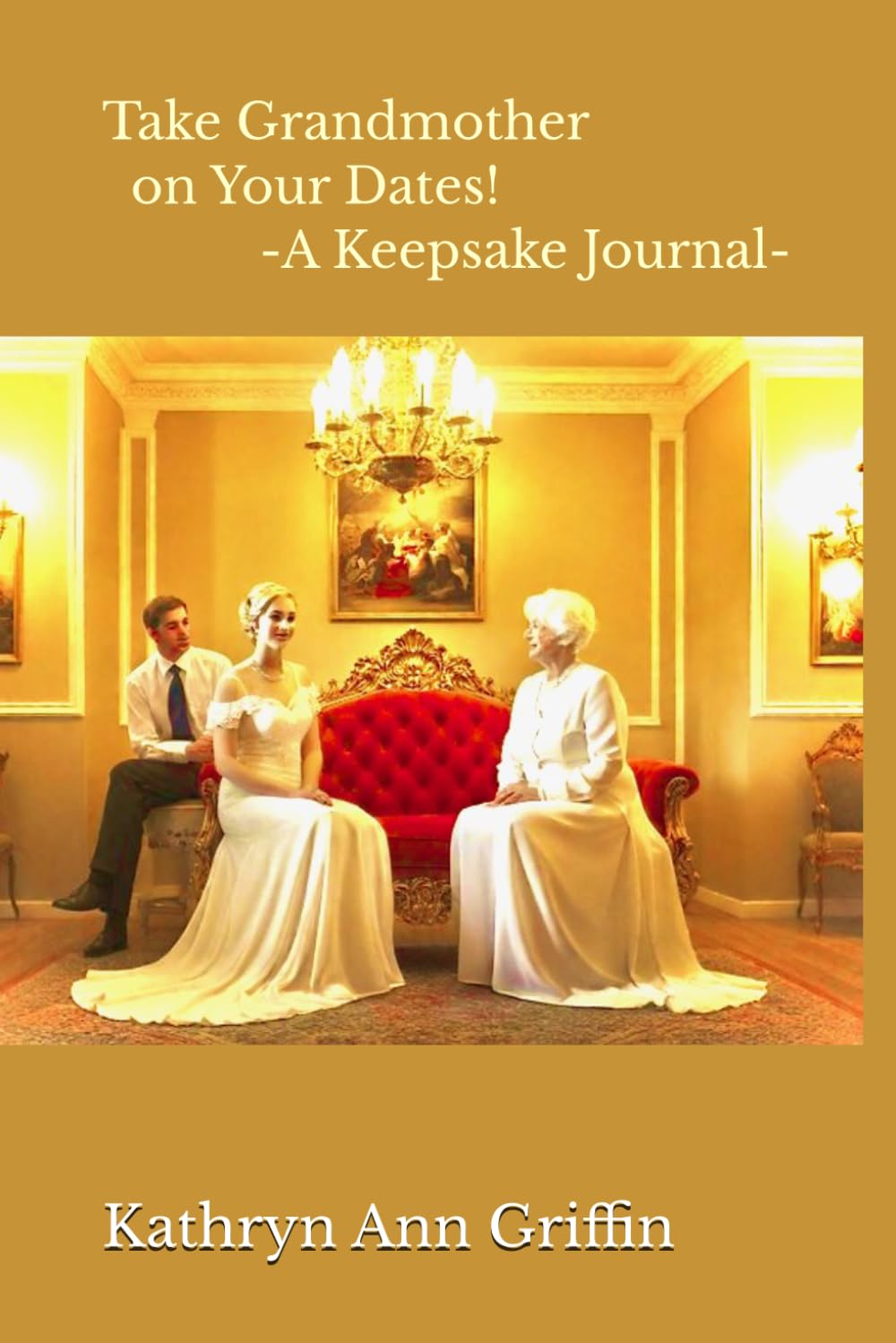 Take Grandmother on Your Dates!: A Keepsake Journal