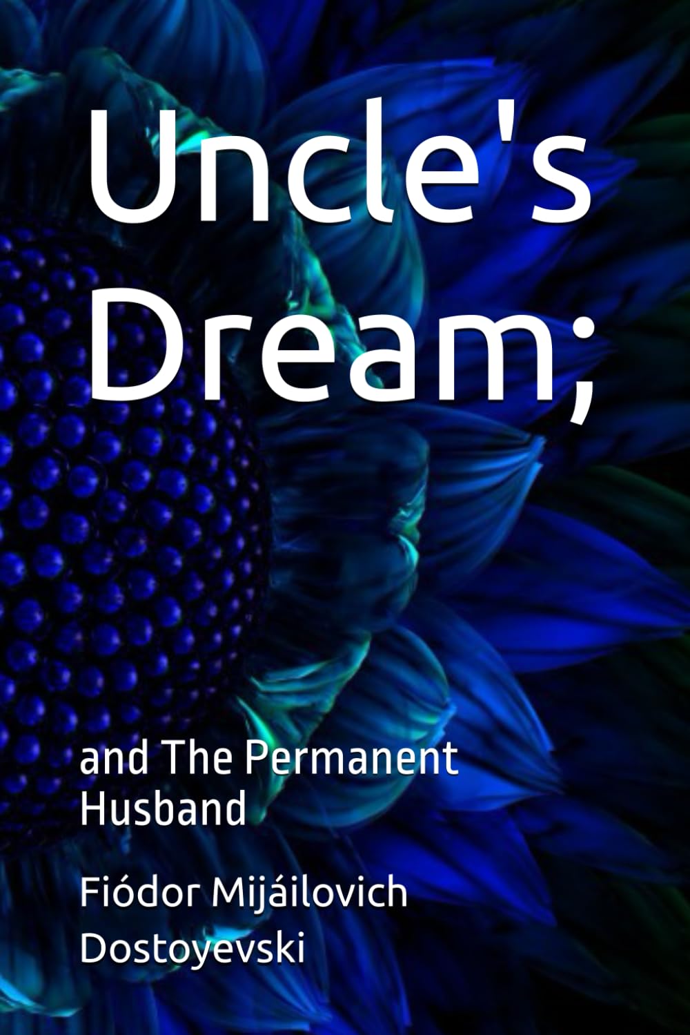 Uncle's Dream;: and The Permanent Husband
