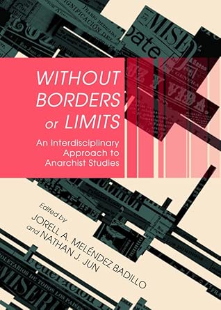 Without Borders or Limits: An Interdisciplinary Approach to Anarchist Studies-Wow! eBook