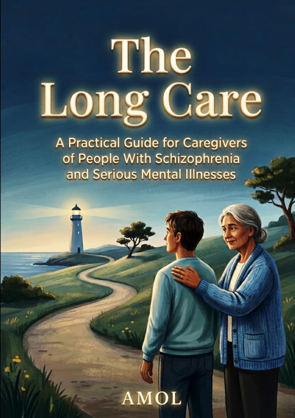 The Long Care: A Practical Guide for Caregivers of People With Schizophrenia and Serious Mental Illnesses