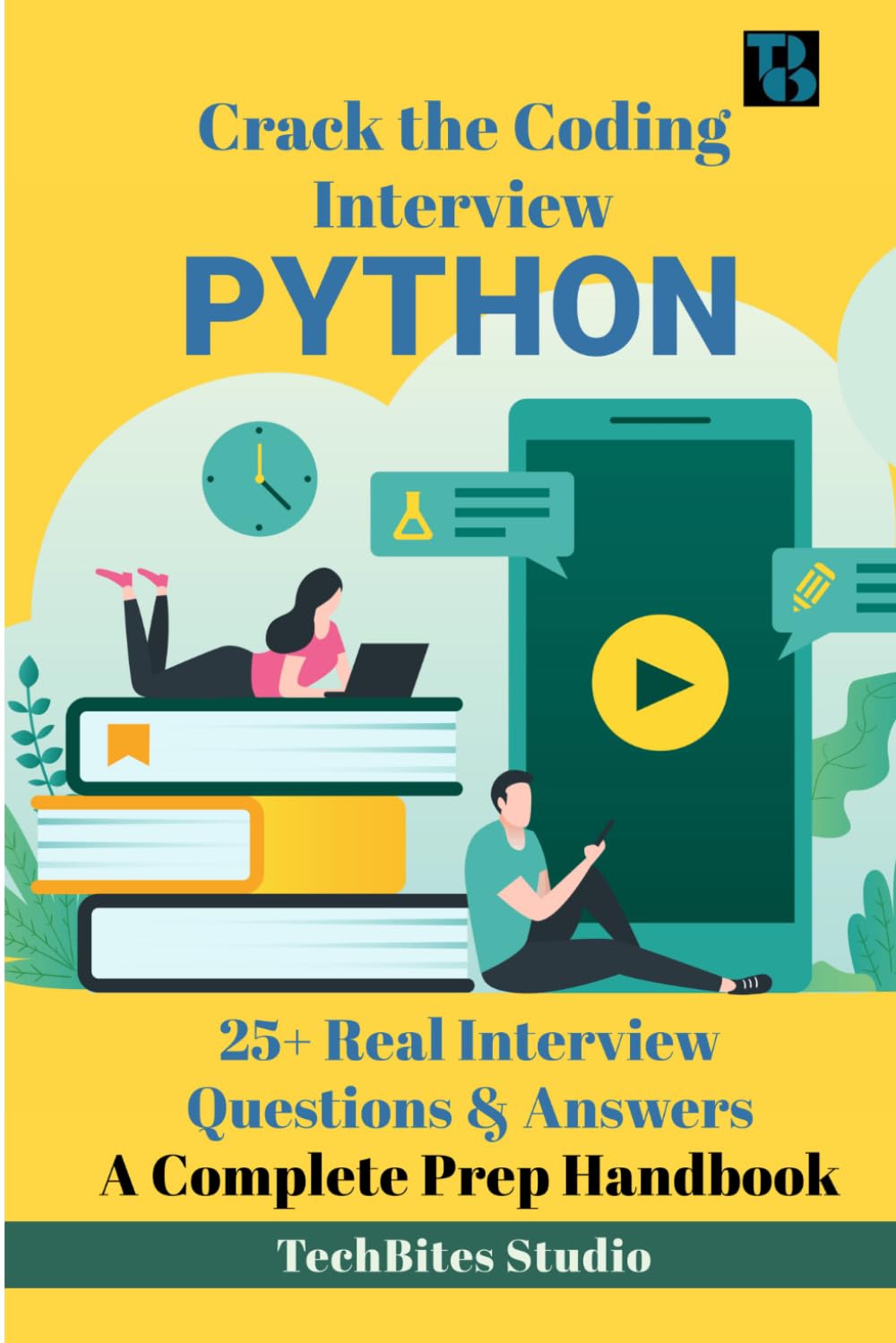 Crack the PYTHON Coding Interview - A Complete Prep Handbook: 25+ Real Interview Questions & Answers