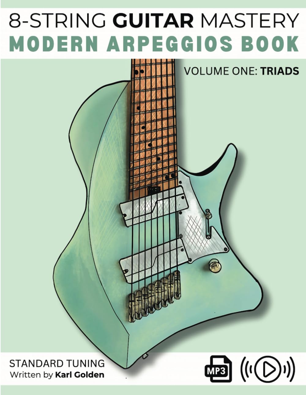 8-String Guitar Mastery: Modern Arpeggios Book: Volume One: Triads on the Extended Range Guitar