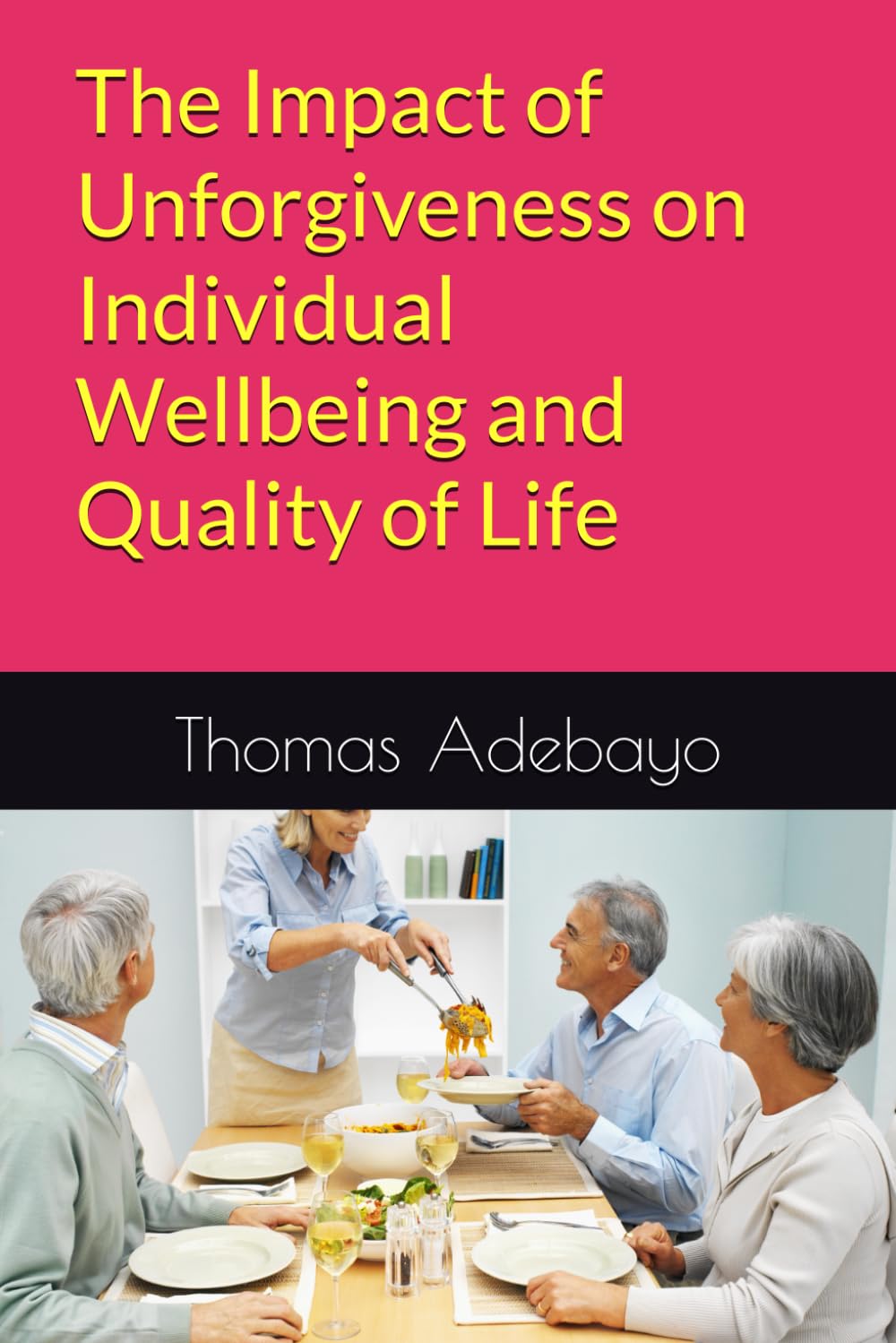 The Impact of Unforgiveness on Individual Wellbeing and Quality of Life