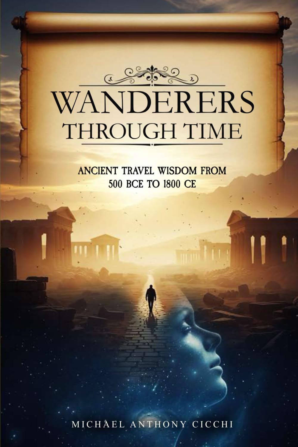 WANDERERS THROUGH TIME: ANCIENT TRAVEL WISDOM FROM 500 BCE TO 1800 CE