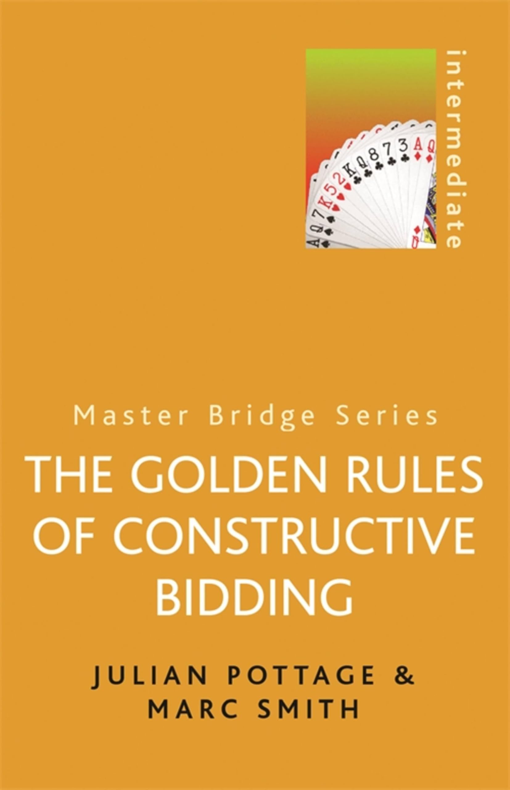 The Golden Rules of Constructive Bidding (MASTER BRIDGE)