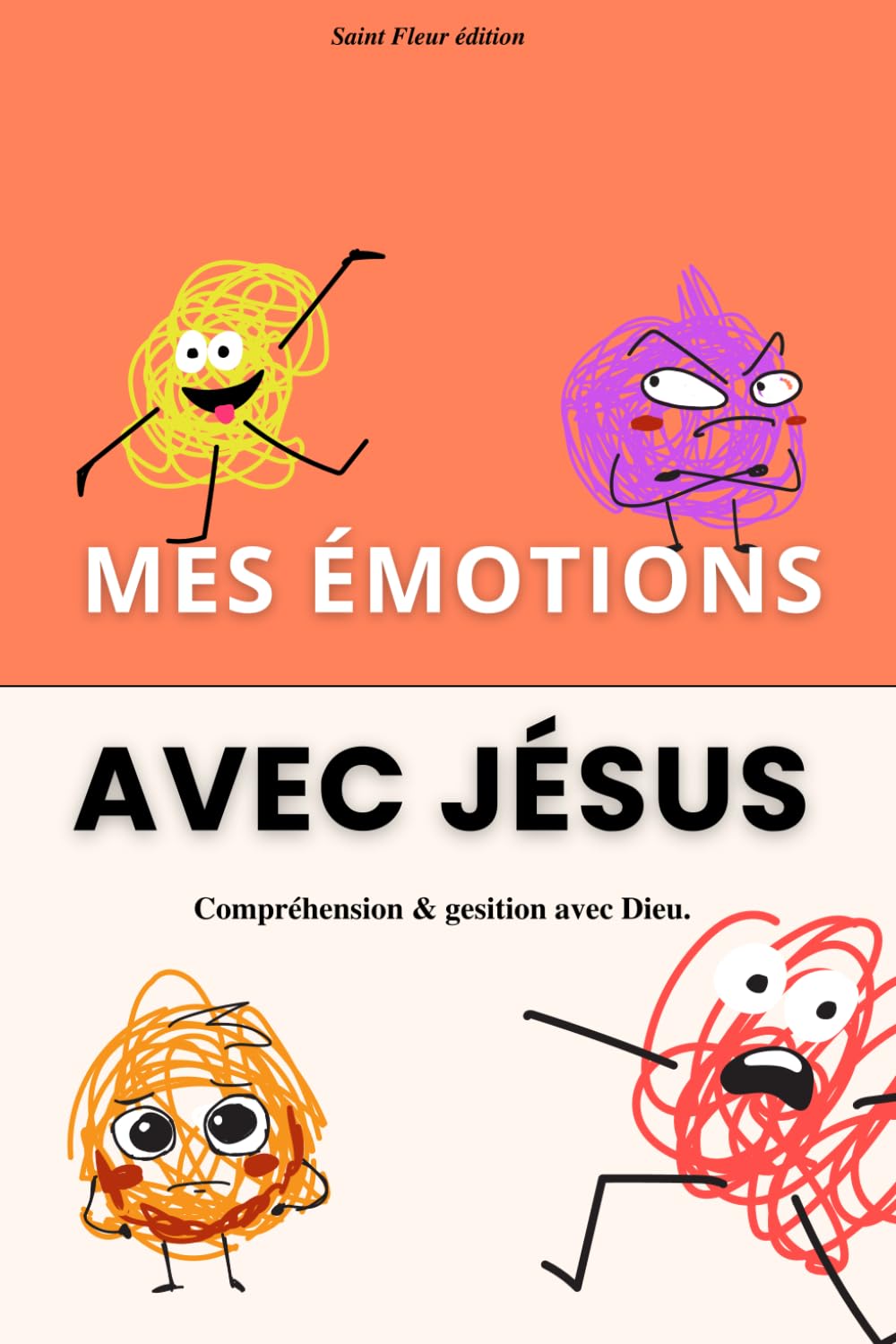Mes émotions avec Jésus - Compréhensions et gestion de ses émotions avec Dieu : Colère, peur, tristesse, honte, anxiété etc livre chrétien pour ... des émotions (Grandir dans la foi chrétienne)